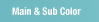 Main & Sub Color