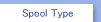 Spool Type